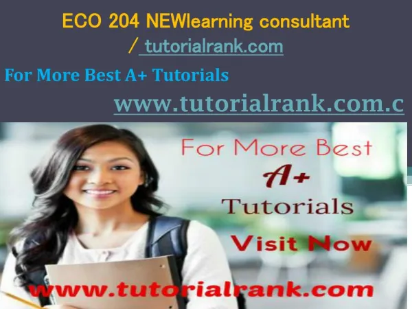 ECO 204 NEWlearning consultant tutorialrank.com