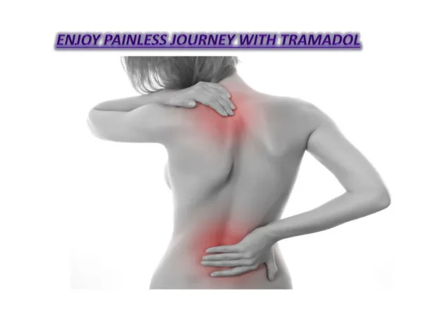Enjoy Painless journey with Tramadol