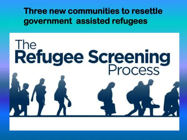 Three new communities to resettle government-assisted refugees