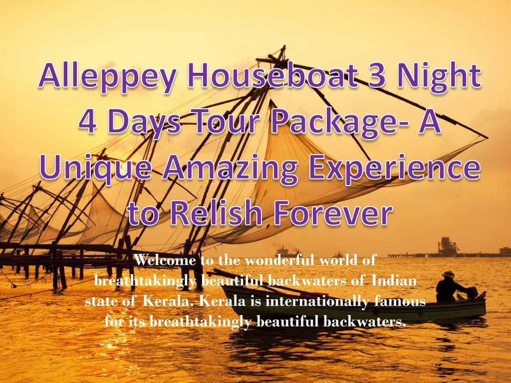 alleppey houseboat 3 night 4 days tour package a unique amazing experience to relish forever