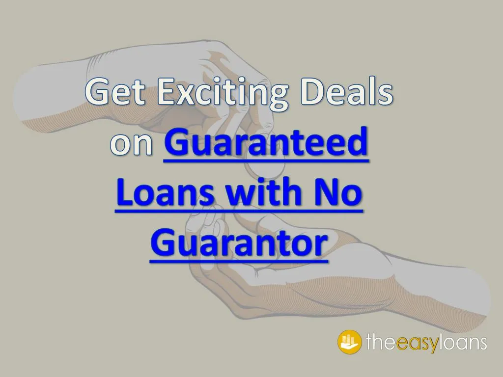get exciting deals on guaranteed loans with no guarantor