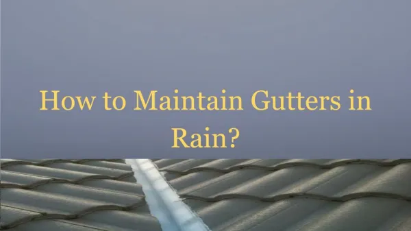How To Maintain Gutters In Rain?