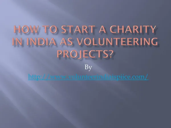How to start a charity in India as volunteering projects?