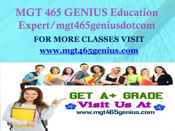 MGT 465 GENIUS Education Expert/mgt465geniusdotcom