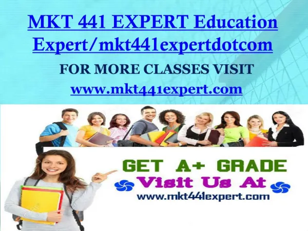 MKT 441 EXPERT Education Expert/mkt441expertdotcom
