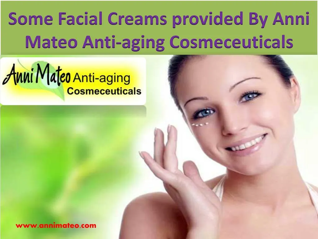 some facial creams provided by anni mateo anti aging cosmeceuticals