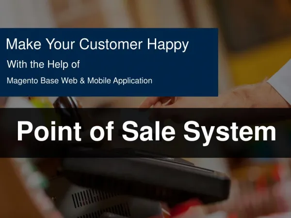 Make Your Customer Happy With the Help of Magento Base Point of Sale System