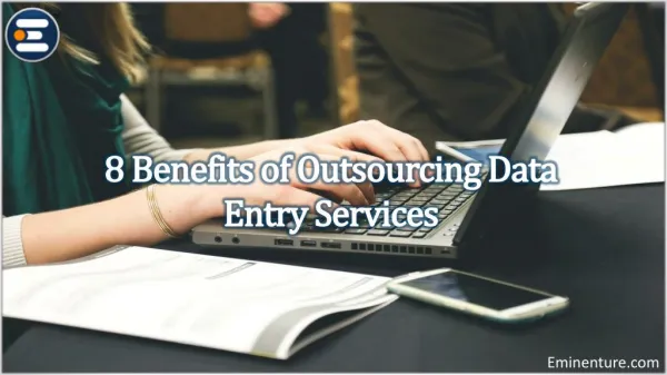 8 Benefits of Outsourcing Data Entry Services