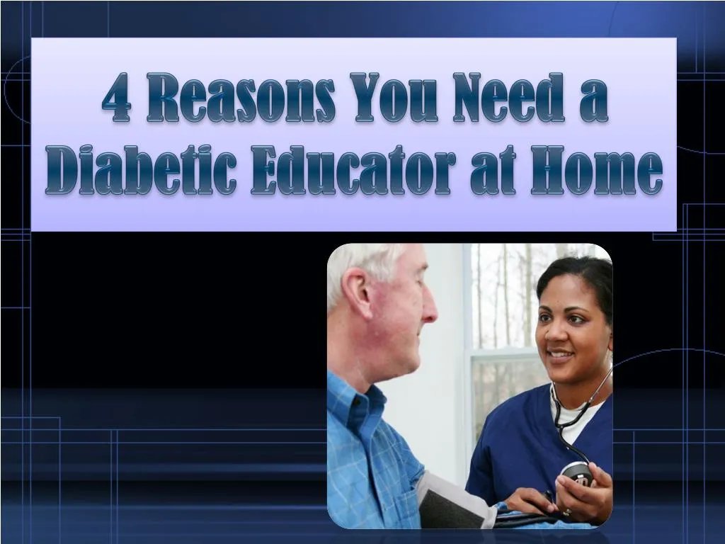 4 reasons you need a diabetic educator at home