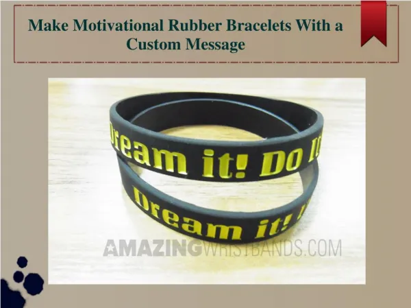 Make Motivational Rubber Bracelets With a Custom Message
