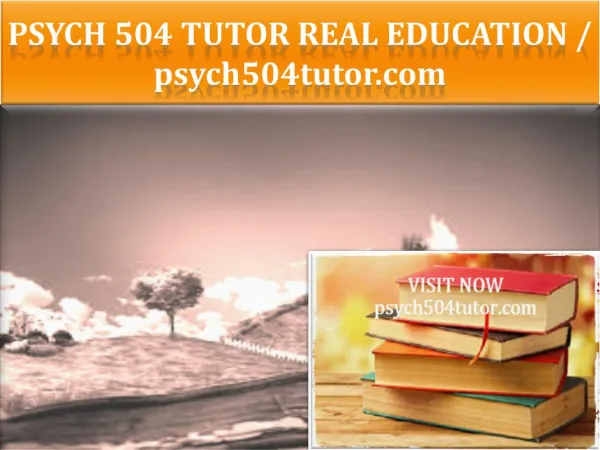 PSYCH 504 TUTOR Real Education / psych504tutor.com