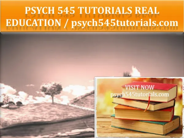 PSYCH 545 TUTORIALS Real Education / psych545tutorials.com
