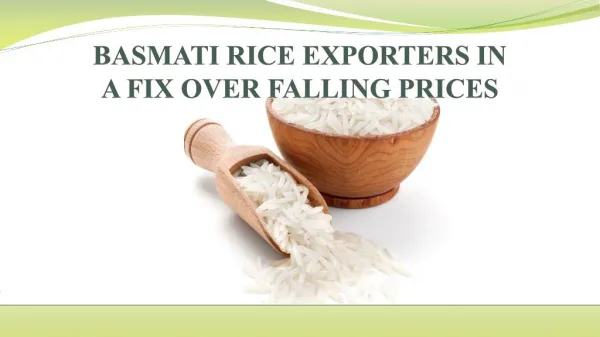 BASMATI RICE EXPORTERS IN A FIX OVER FALLING