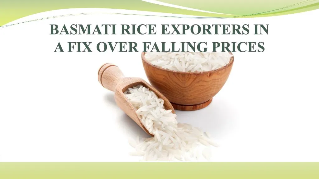 basmati rice exporters in a fix over falling prices