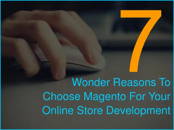 Seven Wonder Reasons To Choose Magento For Your Online Store Development
