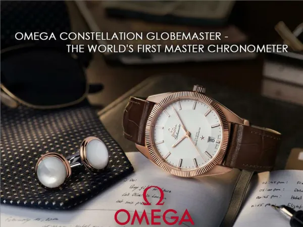 Omega Constellation Globemaster - The World's First Master Chronometer