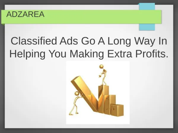 Classified Ads Go A Long Way In Helping You Making Extra Profits.