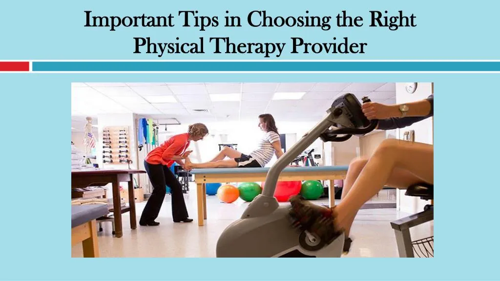 important tips in choosing the right physical therapy provider