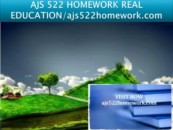 AJS 522 HOMEWORK REAL EDUCATION/ajs522homework.com