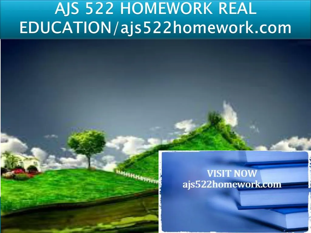 ajs 522 homework real education ajs522homework com