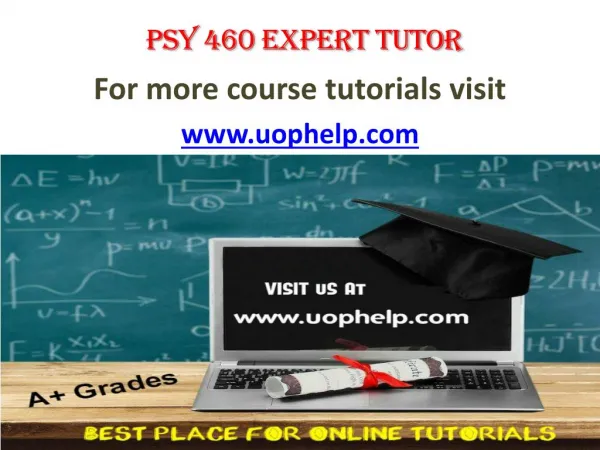 PSY 460 expert tutor/ uophelp