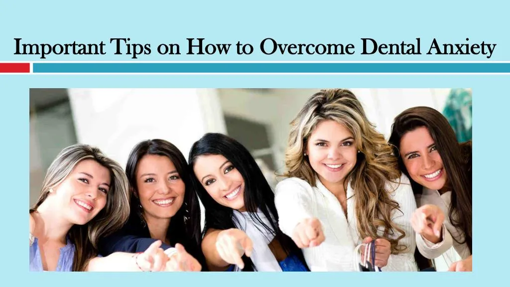 important tips on how to overcome dental anxiety