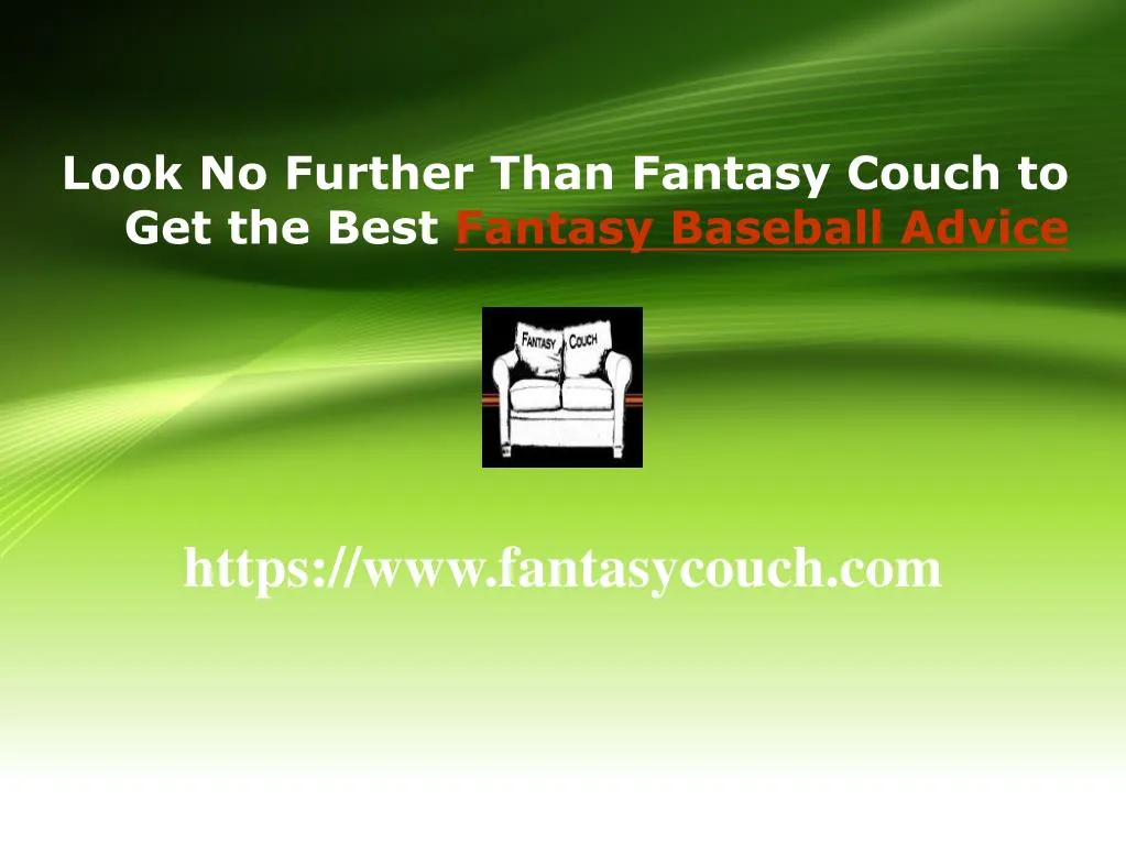 look no further than fantasy couch to get the best fantasy baseball advice