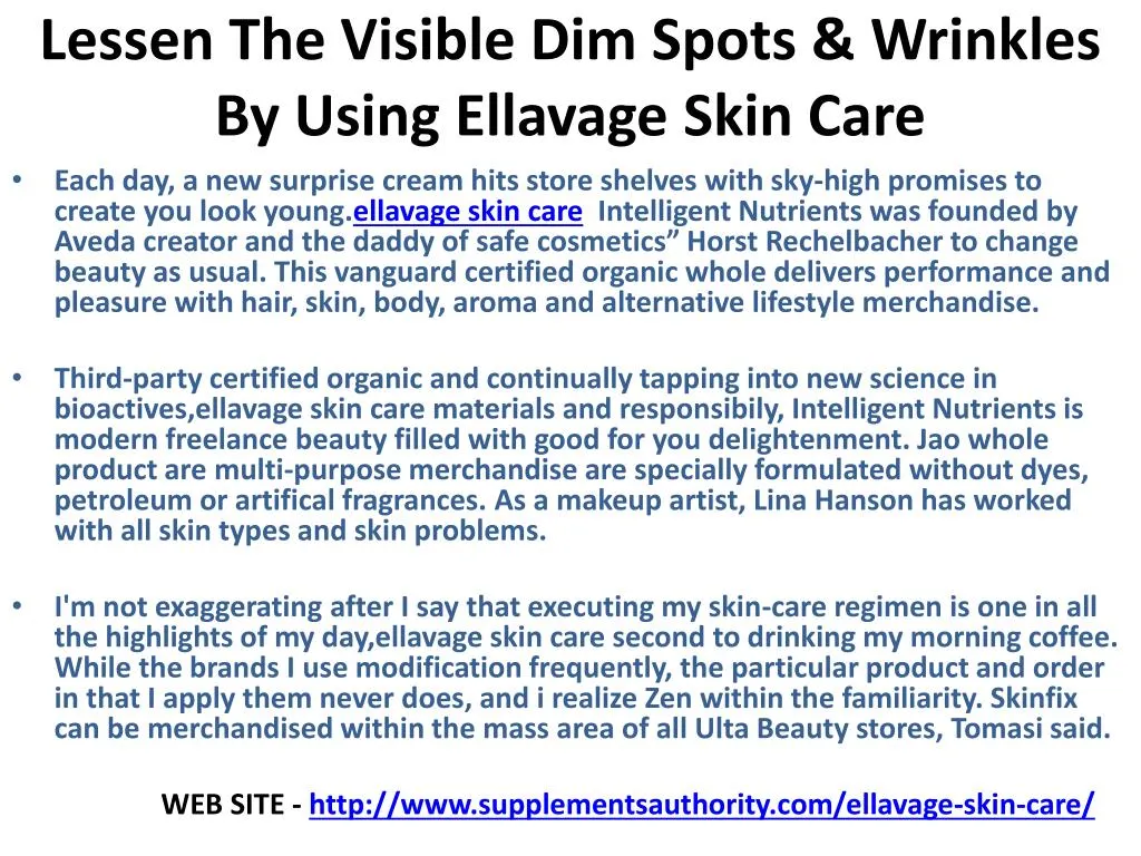lessen the visible dim spots wrinkles by using ellavage skin care