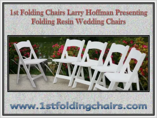 1st Folding Chairs Larry Hoffman Presenting Folding Resin Wedding Chairs