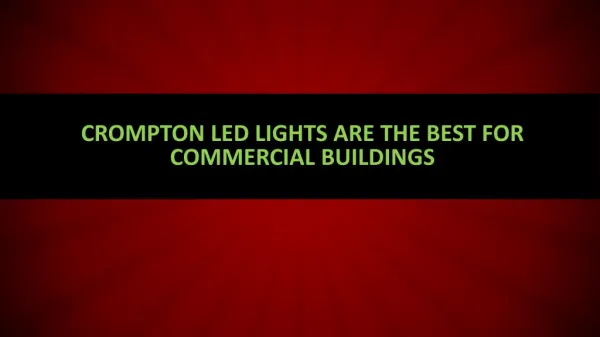 Crompton led lights are the best for commercial buildings