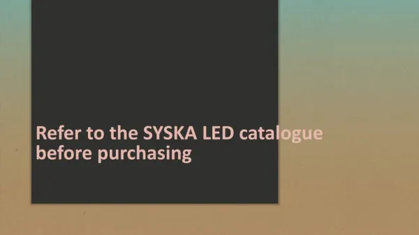 Refer to the SYSKA LED catalogue before purchasing