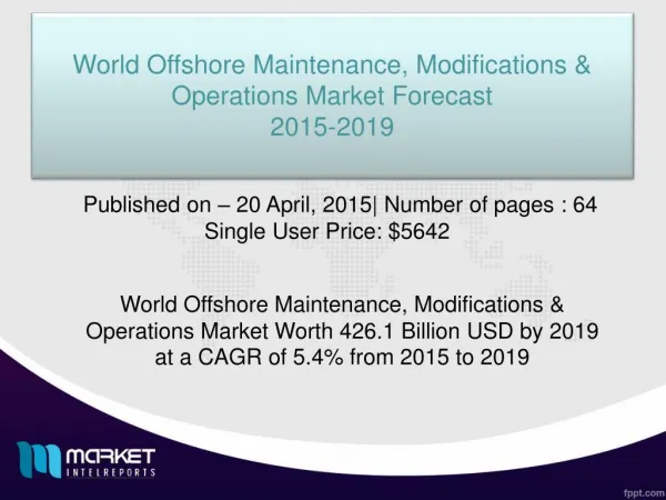 World Offshore Maintenance, Modifications & Operations Market to Grow at a Uniform CAGR of 5.4% by 2020