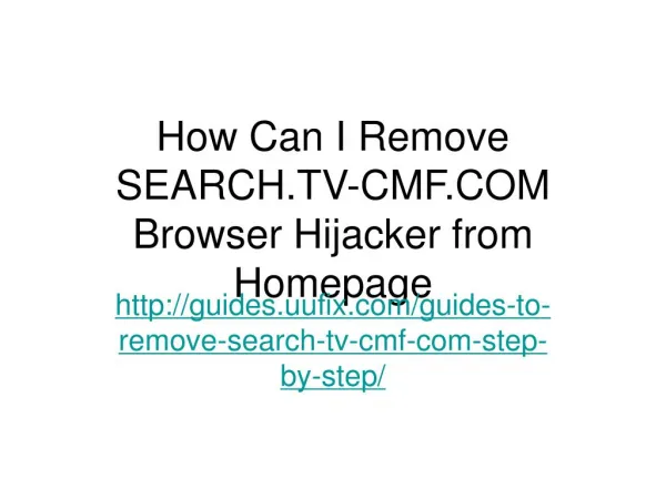 How can i remove search.tv cmf.com browser hijacker from homepage