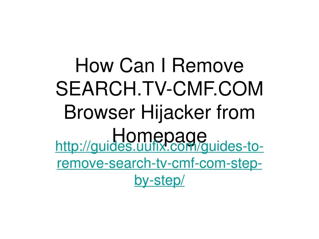 how can i remove search tv cmf com browser hijacker from homepage