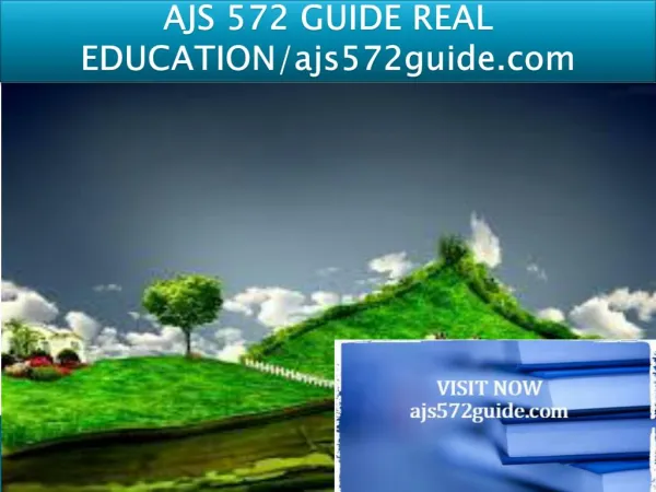 AJS 572 GUIDE REAL EDUCATION/ajs572guide.com