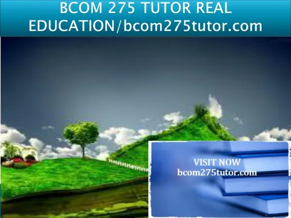BCOM 275 TUTOR REAL EDUCATION/bcom275tutor.com