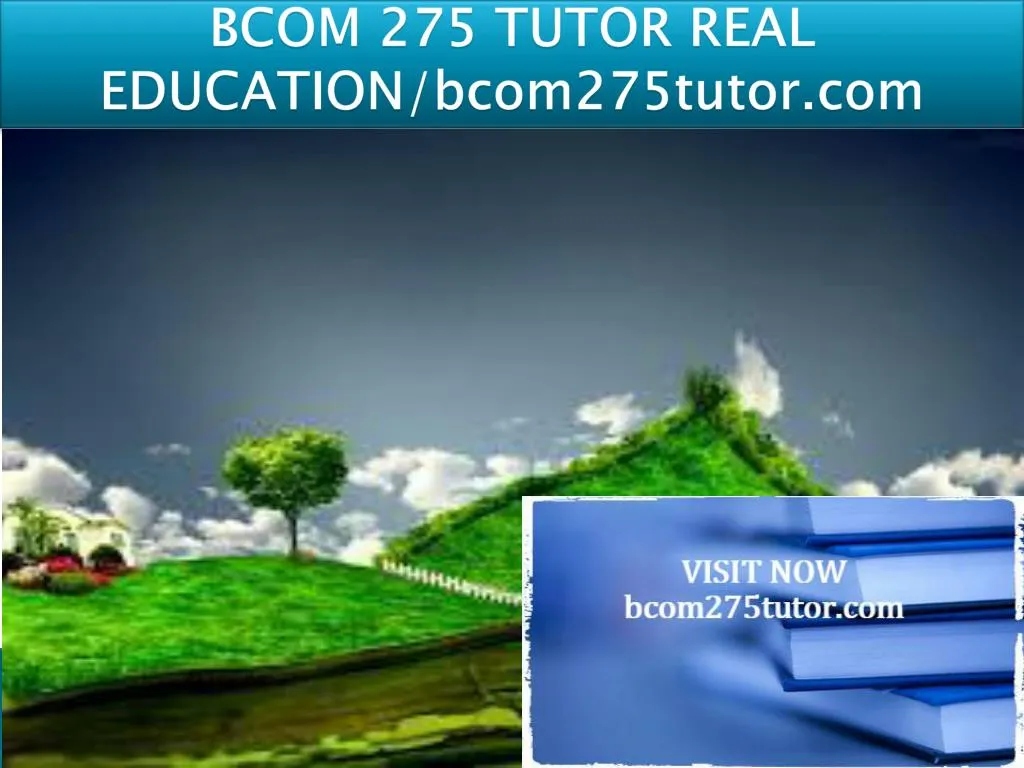 bcom 275 tutor real education bcom275tutor com