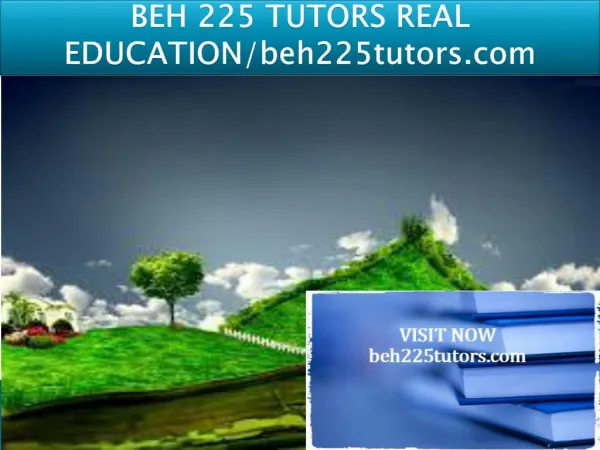BEH 225 TUTORS REAL EDUCATION/beh225tutors.com