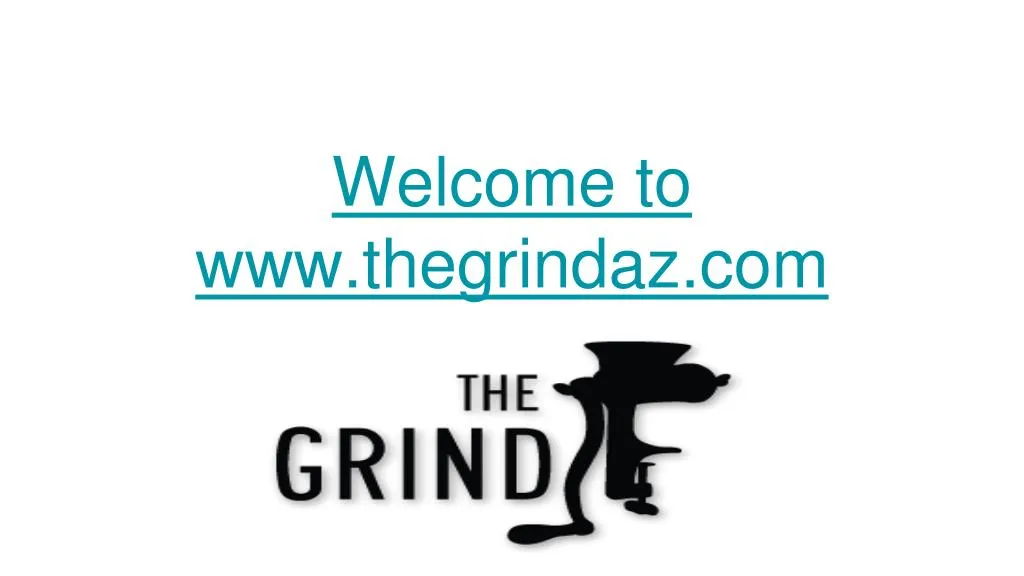 welcome to www thegrindaz com