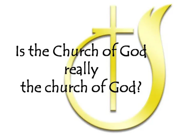 Is the Church of God really the church of God