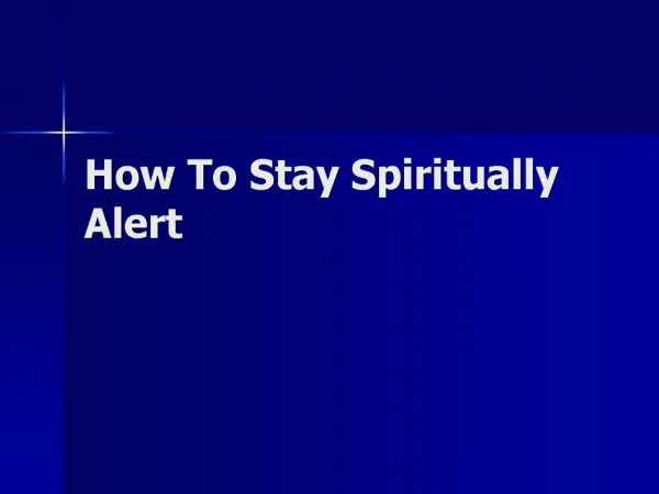 How To Stay Spiritually Alert