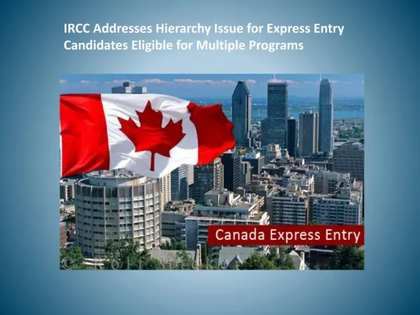IRCC Addresses Hierarchy Issue for Express Entry Candidates Eligible for Multiple Programs