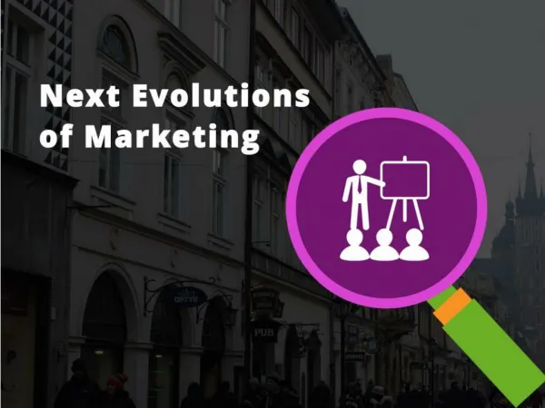 A Look at the Levels of Next Evolutions of Marketing