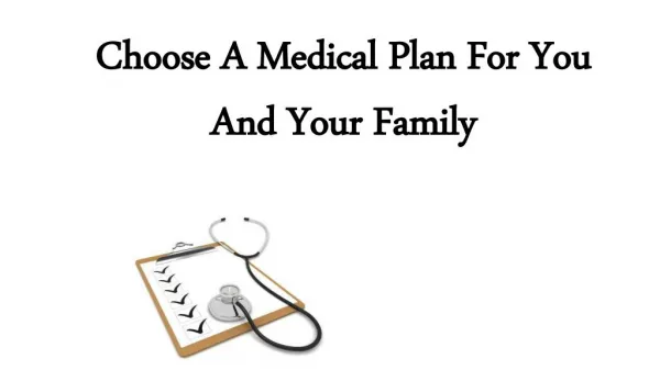 Choose A Medical Plan For You And Your Family