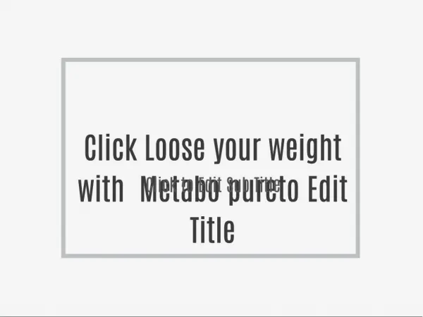 Loose your weight with Metabo pure
