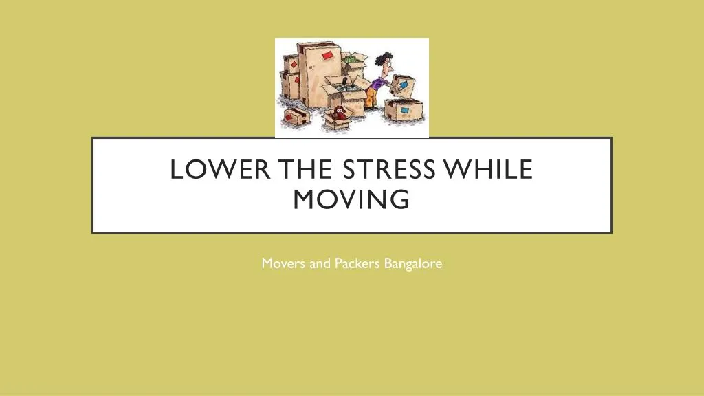 lower the stress while moving