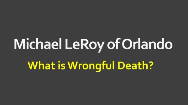 Michael LeRoy of Orlando - What is Wrongful Death