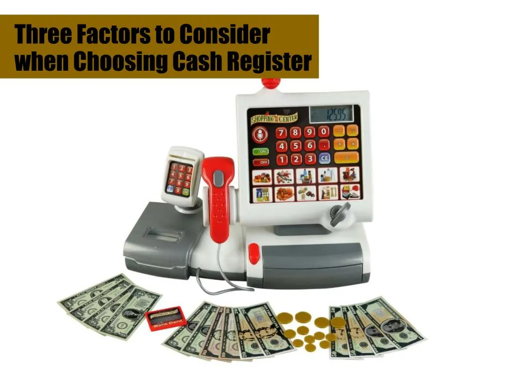 three factors to consider when choosing cash register