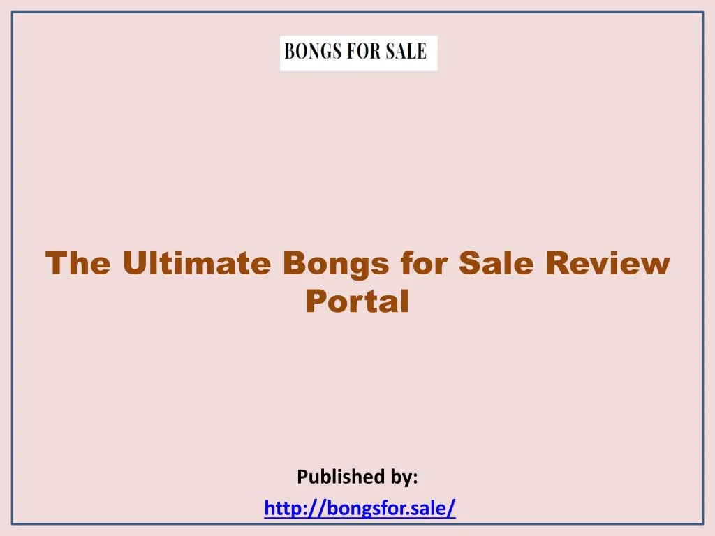 the ultimate bongs for sale review portal published by http bongsfor sale