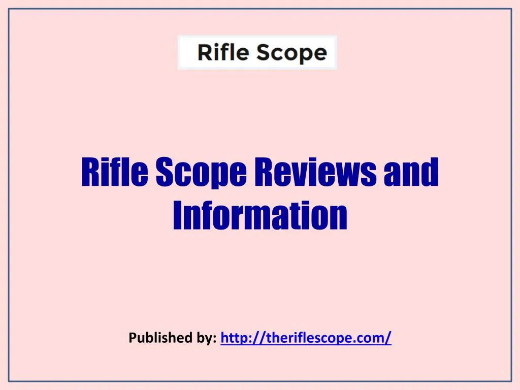 rifle scope reviews and information